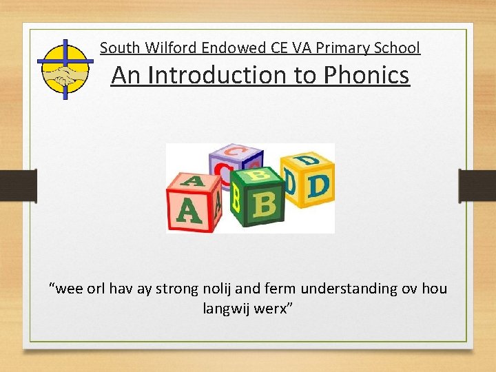 South Wilford Endowed CE VA Primary School An Introduction to Phonics “wee orl hav