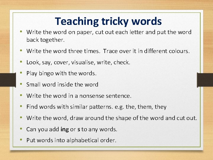 Teaching tricky words • Write the word on paper, cut out each letter and