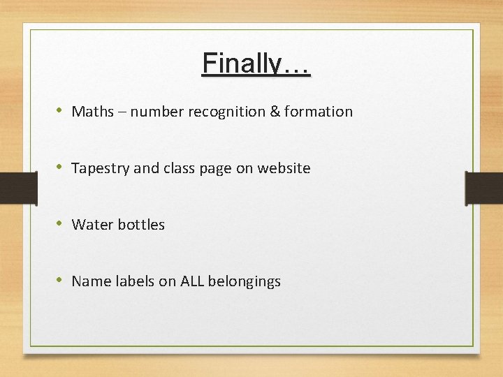 Finally… • Maths – number recognition & formation • Tapestry and class page on