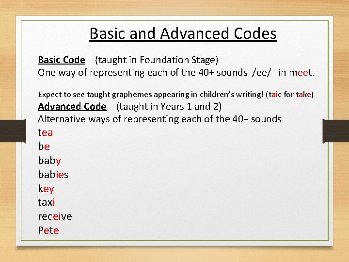 Basic and Advanced Codes Basic Code (taught in Foundation Stage) One way of representing