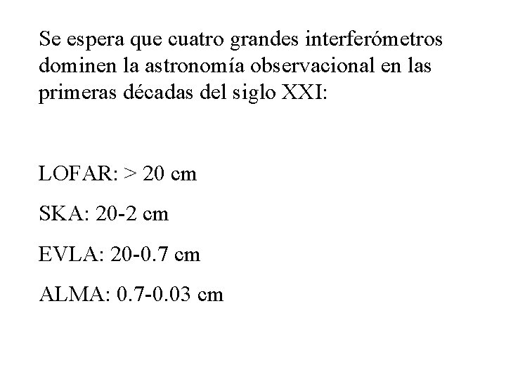 Se espera que cuatro grandes interferómetros dominen la astronomía observacional en las primeras décadas