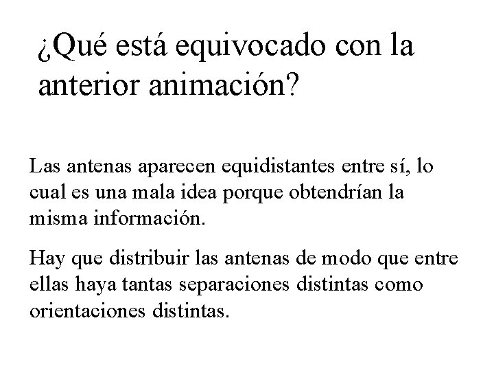 ¿Qué está equivocado con la anterior animación? Las antenas aparecen equidistantes entre sí, lo