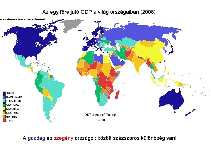 Az egy főre jutó GDP a világ országaiban (2008) A gazdag és szegény országok