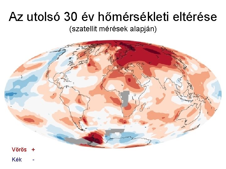 Az utolsó 30 év hőmérsékleti eltérése (szatellit mérések alapján) Vörös + Kék - 