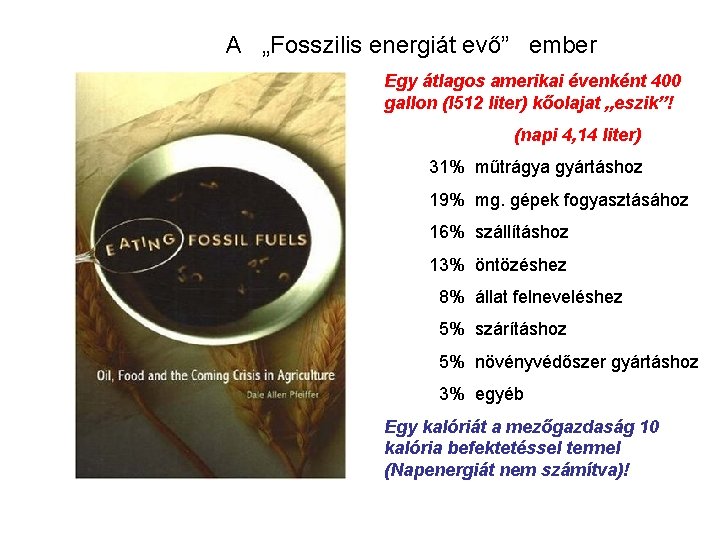A „Fosszilis energiát evő” ember Egy átlagos amerikai évenként 400 gallon (l 512 liter)