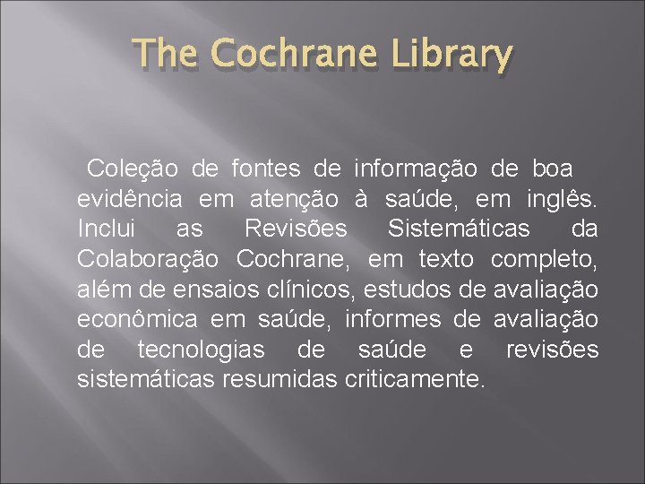 The Cochrane Library Coleção de fontes de informação de boa evidência em atenção à