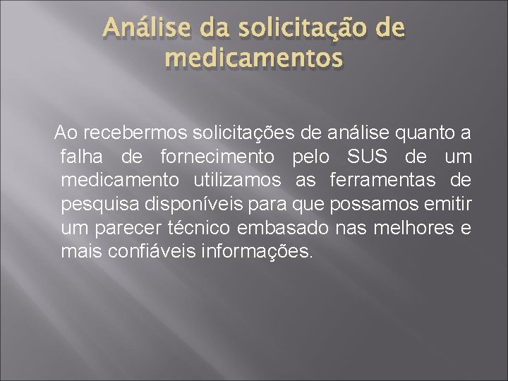 Análise da solicitação de medicamentos Ao recebermos solicitações de análise quanto a falha de