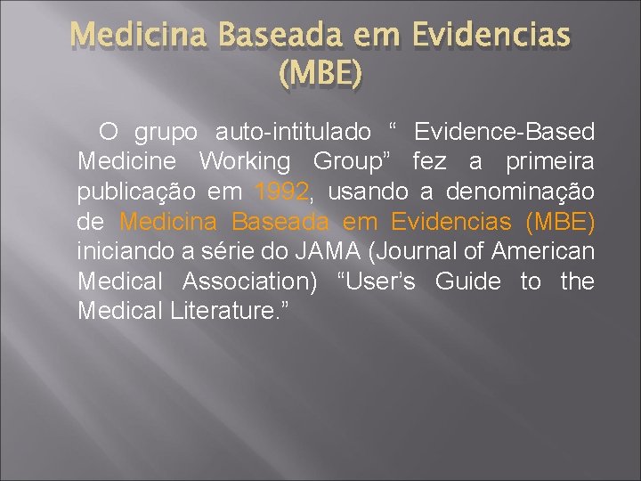 Medicina Baseada em Evidencias (MBE) O grupo auto-intitulado “ Evidence-Based Medicine Working Group” fez