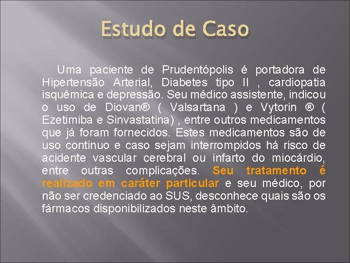 Estudo de Caso Uma paciente de Prudentópolis é portadora de Hipertensão Arterial, Diabetes tipo