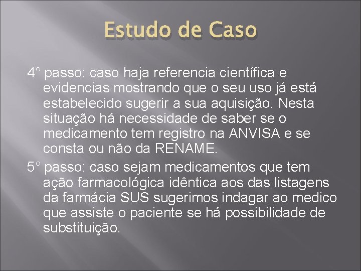 Estudo de Caso 4° passo: caso haja referencia científica e evidencias mostrando que o