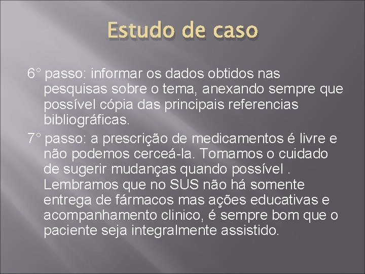 Estudo de caso 6° passo: informar os dados obtidos nas pesquisas sobre o tema,