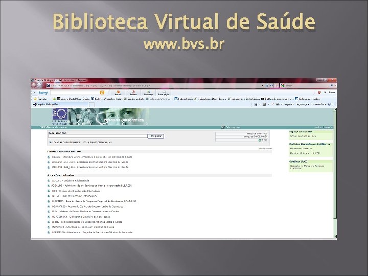 Biblioteca Virtual de Saúde www. bvs. br 