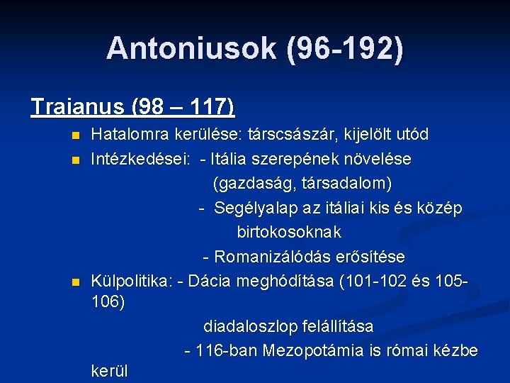 Antoniusok (96 -192) Traianus (98 – 117) n n n Hatalomra kerülése: társcsászár, kijelölt