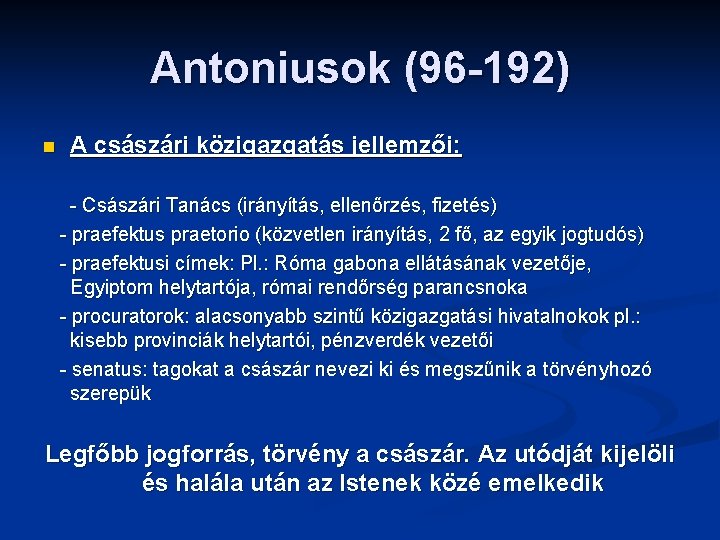 Antoniusok (96 -192) n A császári közigazgatás jellemzői: - Császári Tanács (irányítás, ellenőrzés, fizetés)