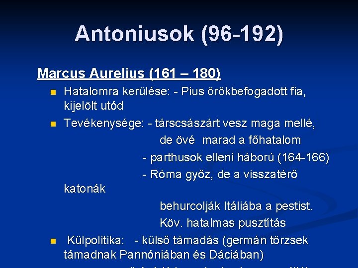 Antoniusok (96 -192) Marcus Aurelius (161 – 180) n n n Hatalomra kerülése: -