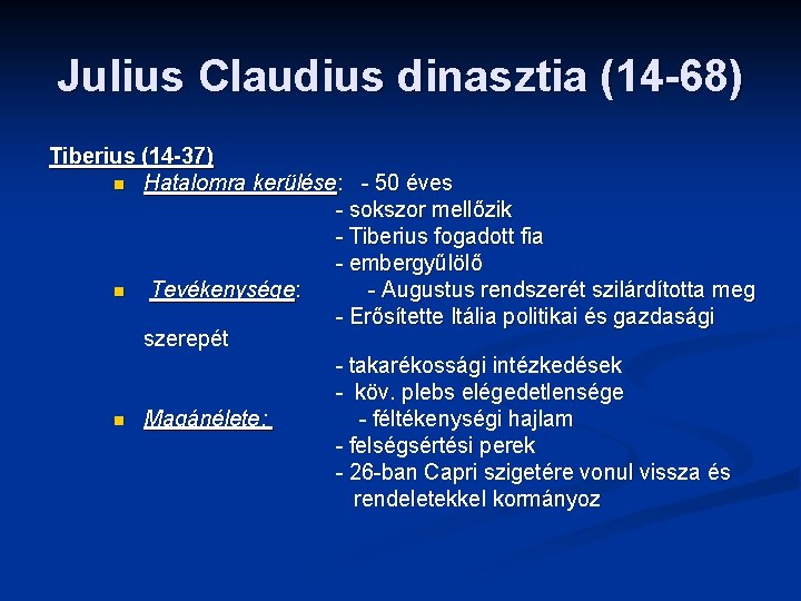 Julius Claudius dinasztia (14 -68) Tiberius (14 -37) n Hatalomra kerülése: - 50 éves
