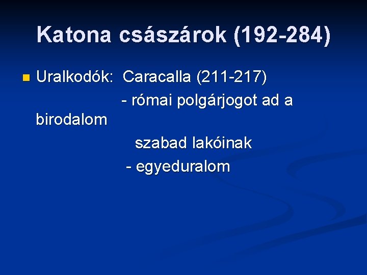 Katona császárok (192 -284) n Uralkodók: Caracalla (211 -217) - római polgárjogot ad a