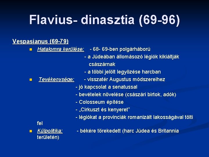 Flavius- dinasztia (69 -96) Vespasianus (69 -79) n n n Hatalomra kerülése: - 68