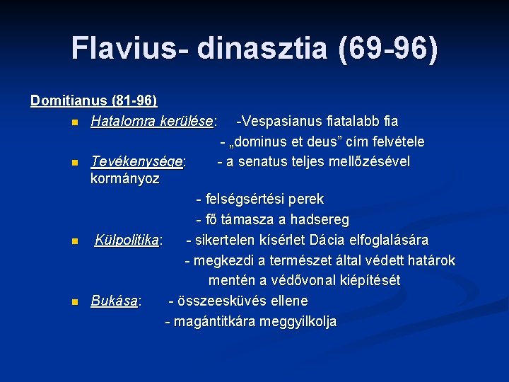 Flavius- dinasztia (69 -96) Domitianus (81 -96) n Hatalomra kerülése: n n n Tevékenysége:
