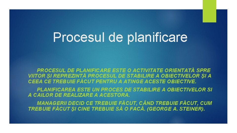 Procesul de planificare PROCESUL DE PLANIFICARE ESTE O ACTIVITATE ORIENTATĂ SPRE VIITOR ŞI REPREZINTĂ Procesul de planificare PROCESUL DE PLANIFICARE ESTE O ACTIVITATE ORIENTATĂ SPRE VIITOR ŞI REPREZINTĂ