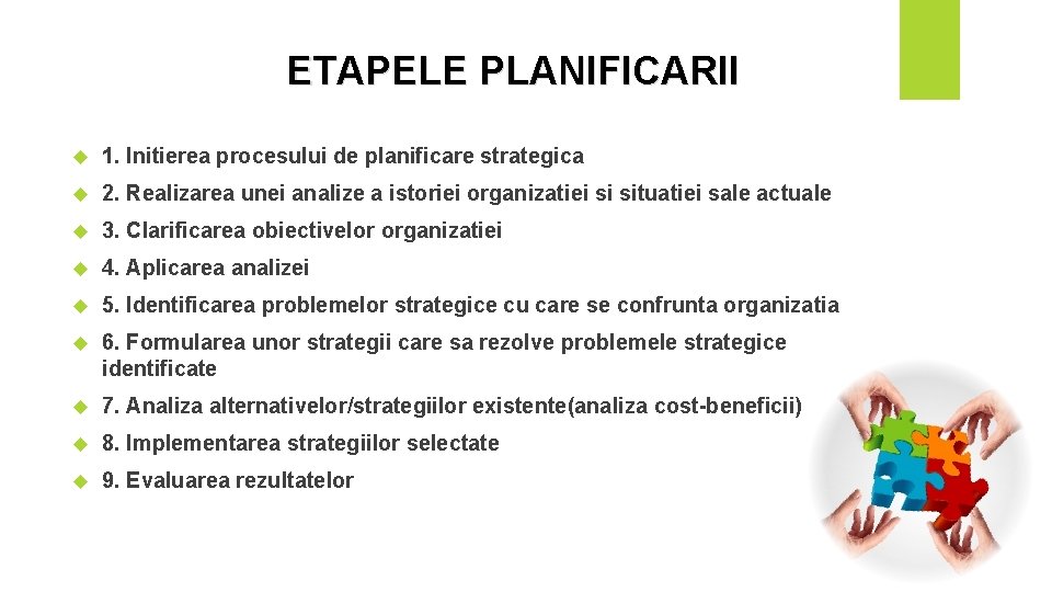 ETAPELE PLANIFICARII 1. Initierea procesului de planificare strategica 2. Realizarea unei analize a istoriei ETAPELE PLANIFICARII 1. Initierea procesului de planificare strategica 2. Realizarea unei analize a istoriei