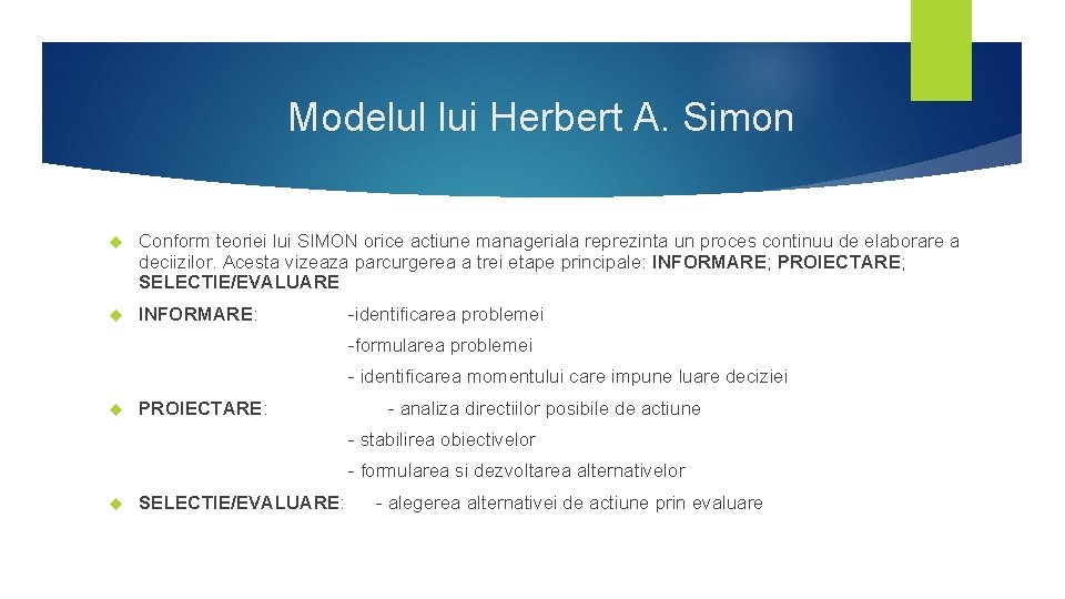 Modelul lui Herbert A. Simon Conform teoriei lui SIMON orice actiune manageriala reprezinta un Modelul lui Herbert A. Simon Conform teoriei lui SIMON orice actiune manageriala reprezinta un