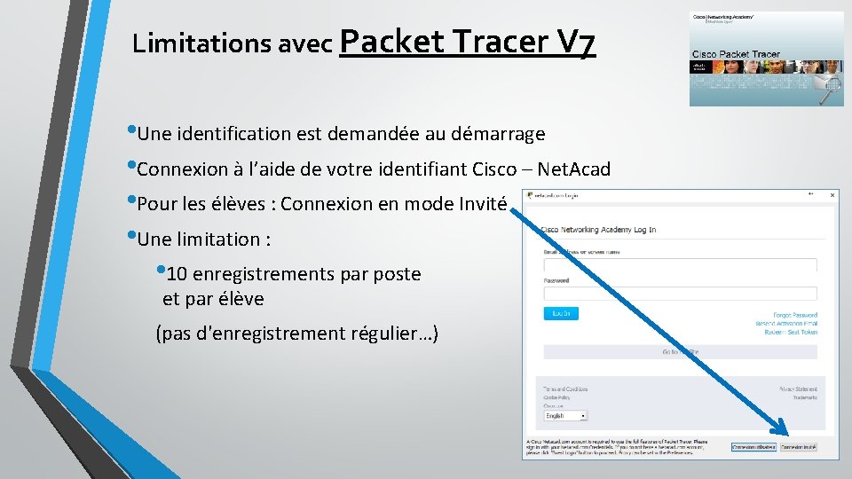 Limitations avec Packet Tracer V 7 • Une identification est demandée au démarrage •