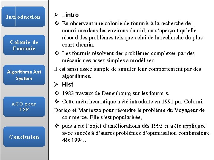 Introduction Colonie de Fourmie Algorithme Ant System ACO pour TSP Conclusion Ø Lintro v