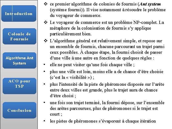 Introduction Colonie de Fourmie Algorithme Ant System ACO pour TSP Conclusion v ce premier