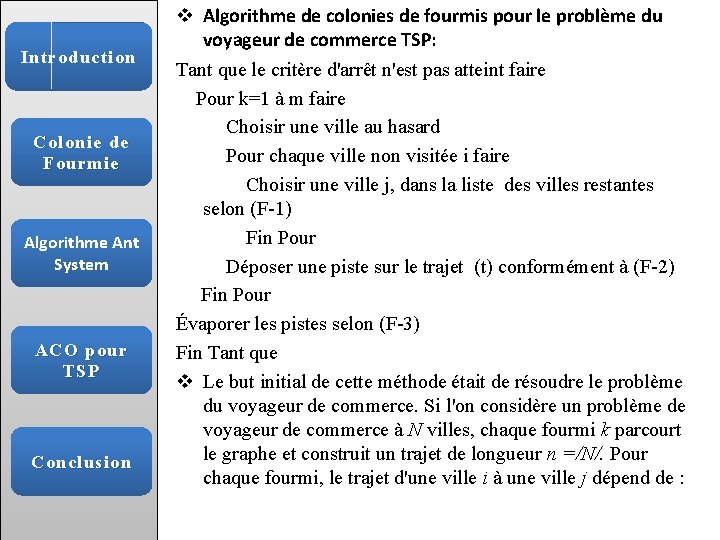 Introduction Colonie de Fourmie Algorithme Ant System ACO pour TSP Conclusion v Algorithme de