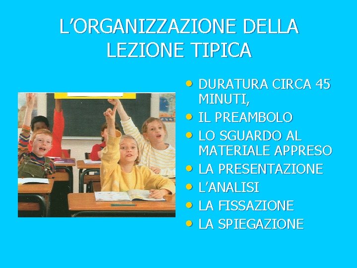 L’ORGANIZZAZIONE DELLA LEZIONE TIPICA • DURATURA CIRCA 45 • • • MINUTI, IL PREAMBOLO