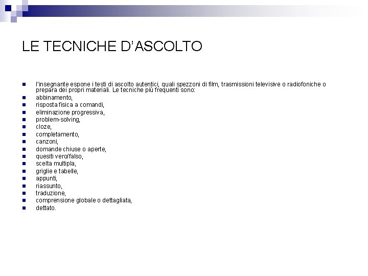 LE TECNICHE D’ASCOLTO n n n n n l’insegnante espone i testi di ascolto