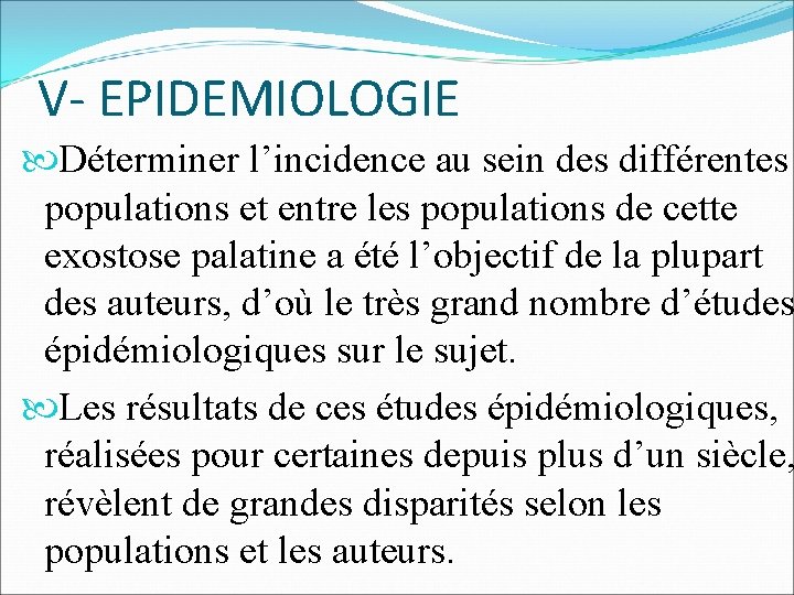 V- EPIDEMIOLOGIE Déterminer l’incidence au sein des différentes populations et entre les populations de