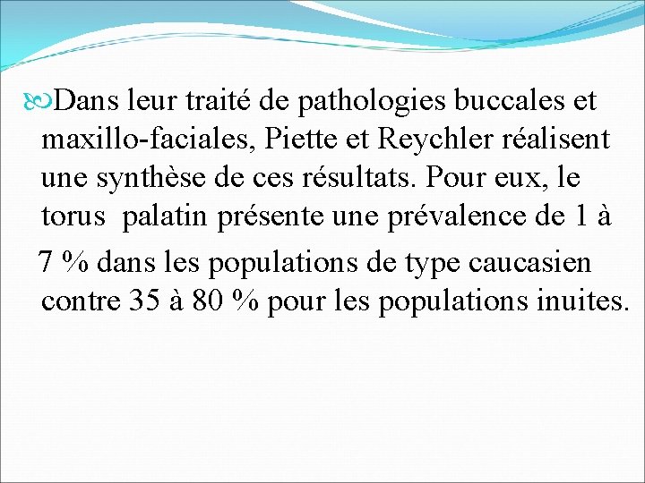 Dans leur traité de pathologies buccales et maxillo-faciales, Piette et Reychler réalisent une