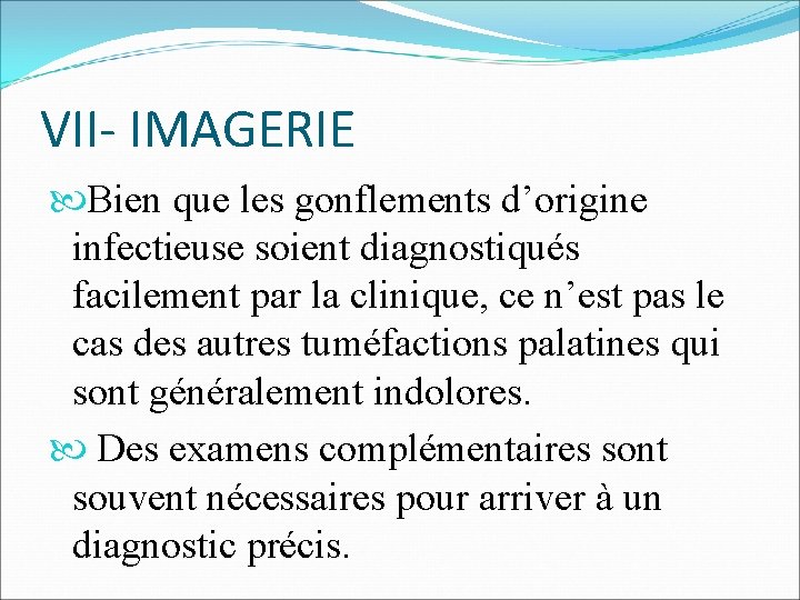 VII- IMAGERIE Bien que les gonflements d’origine infectieuse soient diagnostiqués facilement par la clinique,
