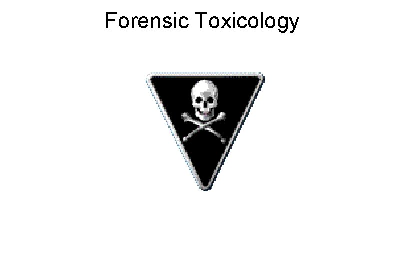 Forensic Toxicology 