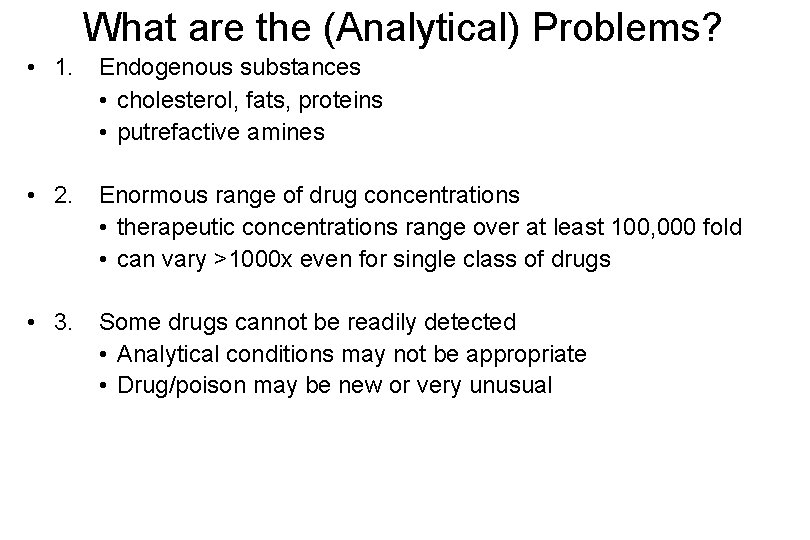 What are the (Analytical) Problems? • 1. Endogenous substances • cholesterol, fats, proteins •