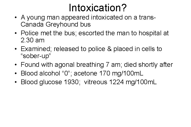 Intoxication? • A young man appeared intoxicated on a trans. Canada Greyhound bus •