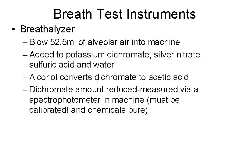 Breath Test Instruments • Breathalyzer – Blow 52. 5 ml of alveolar air into