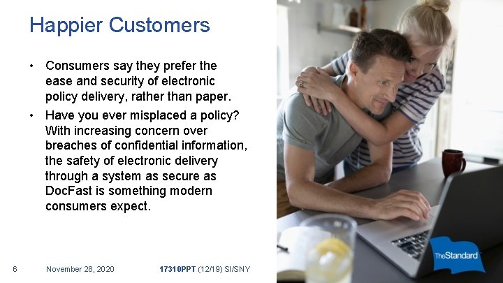 Happier Customers • Consumers say they prefer the ease and security of electronic policy