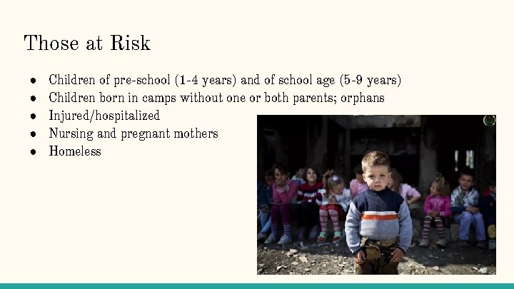 Those at Risk ● ● ● Children of pre-school (1 -4 years) and of