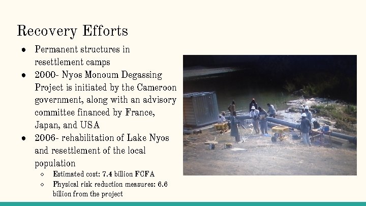 Recovery Efforts ● Permanent structures in resettlement camps ● 2000 - Nyos Monoum Degassing