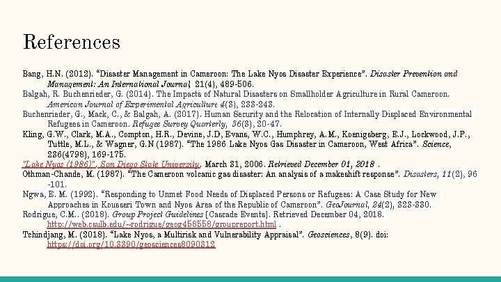 References Bang, H. N. (2012). “Disaster Management in Cameroon: The Lake Nyos Disaster Experience”.