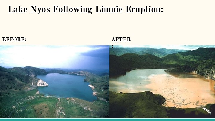 Lake Nyos Following Limnic Eruption: BEFORE: AFTER : 