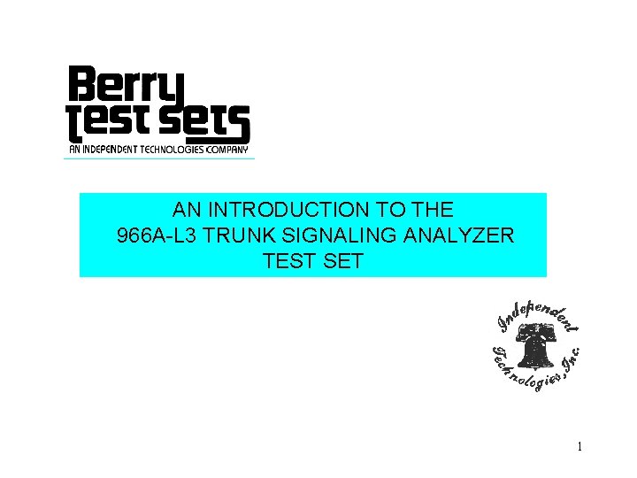 AN INTRODUCTION TO THE 966 A-L 3 TRUNK SIGNALING ANALYZER TEST SET 1 
