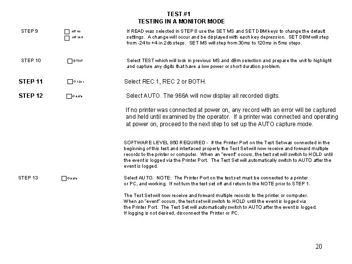 TEST #1 TESTING IN A MONITOR MODE STEP 9 SET MS SET DBM STEP