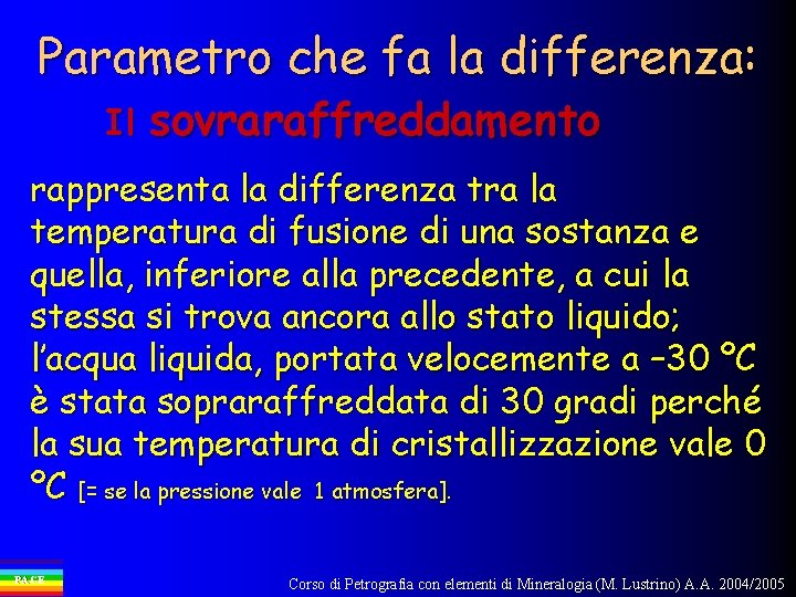 Parametro che fa la differenza: Il sovraraffreddamento rappresenta la differenza tra la temperatura di