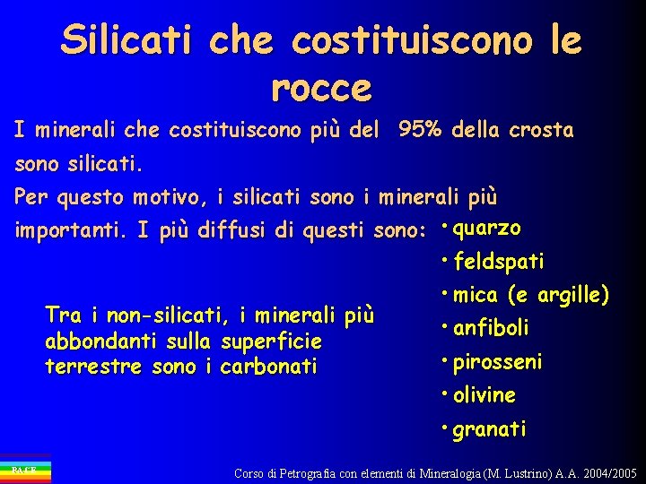 Silicati che costituiscono le rocce I minerali che costituiscono più del 95% della crosta