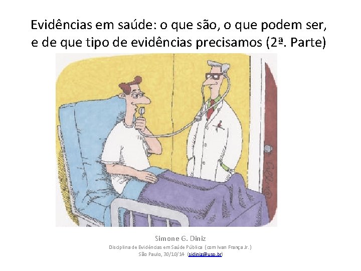 Evidências em saúde: o que são, o que podem ser, e de que tipo Evidências em saúde: o que são, o que podem ser, e de que tipo