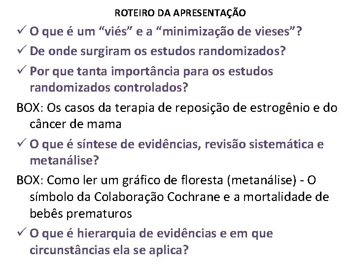 ROTEIRO DA APRESENTAÇÃO ü O que é um “viés” e a “minimização de vieses”? ROTEIRO DA APRESENTAÇÃO ü O que é um “viés” e a “minimização de vieses”?